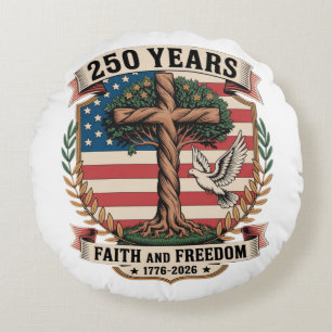 250 Years Faith and Freedom Round Pillow