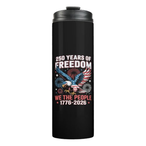 250 Years Freedom Eagle 250th Anniversary USA Thermal Tumbler