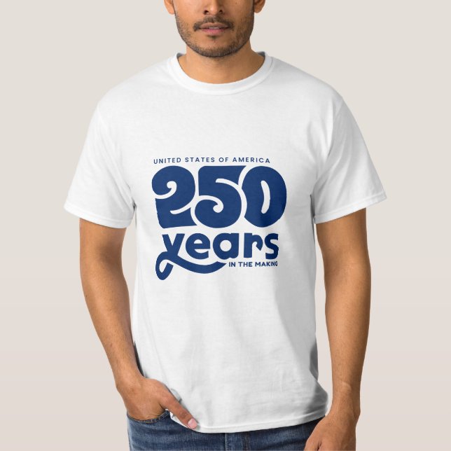 250 Years in the Making T-Shirt (Front)