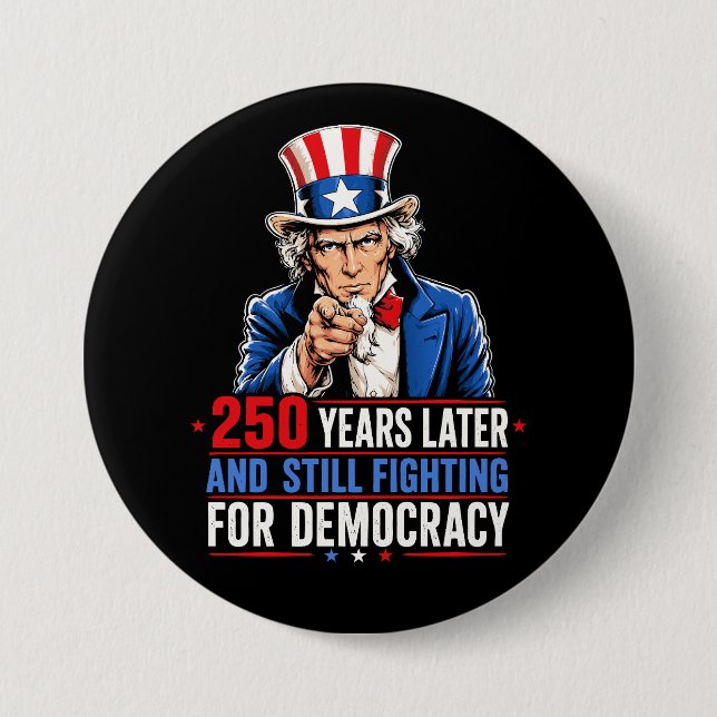 250 years later and still fighting for democracy button (Front)