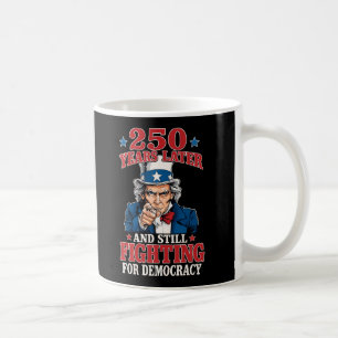 250 years later and still fighting for democracy coffee mug