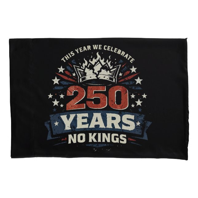 250 Years No Kings Patriotic Pillow Case (Front)