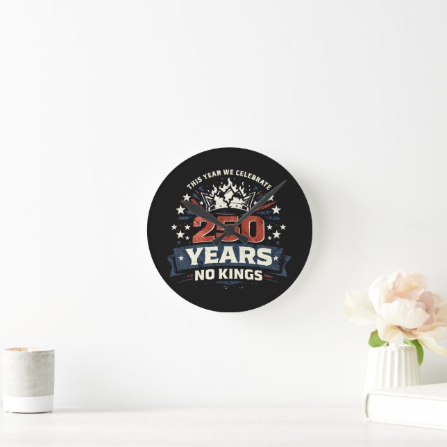 250 Years No Kings Patriotic Round Clock (Home)