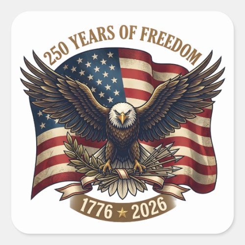 250 Years of American Freedom Patriotic Eagle Square Sticker