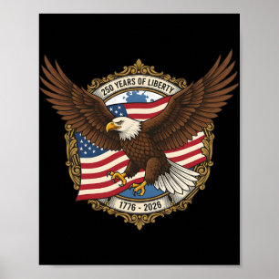 250 Years Of American Independence Eagle 1776–2026 Poster