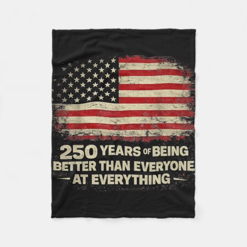 250 Years Of Being Better Than Everyone At Everyth Fleece Blanket