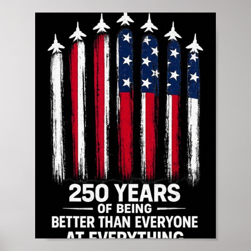 250 Years Of Being Better Than Everyone At Everyth Poster