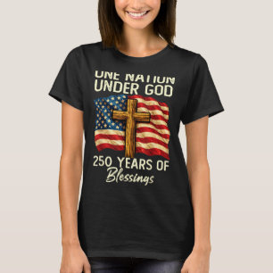 250 Years of Blessing Nation Christian USA 250th T-Shirt
