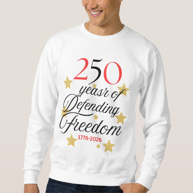 250 Years of Defending Freedom – America 250years Sweatshirt (Front)