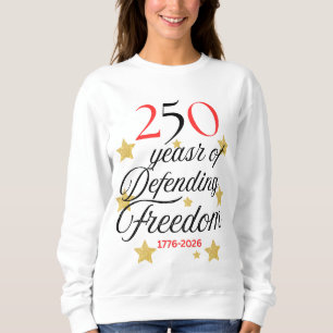 250 Years of Defending Freedom – America 250years Sweatshirt