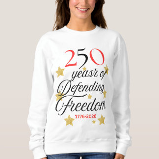 250 Years of Defending Freedom – America 250years Sweatshirt