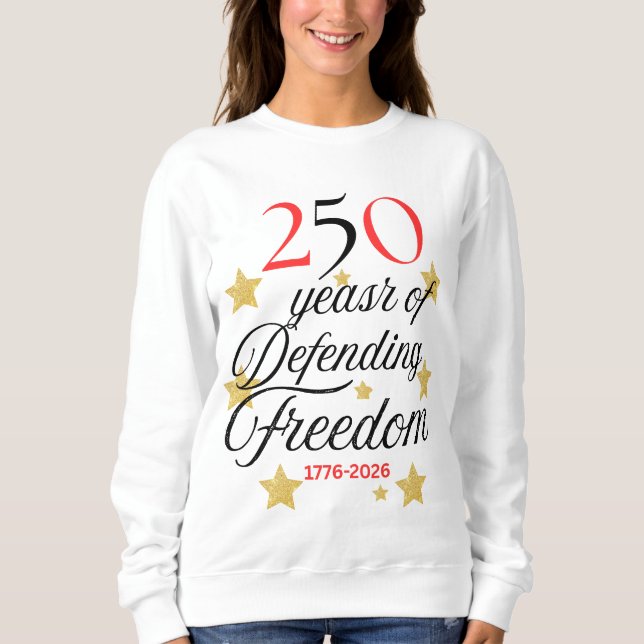 250 Years of Defending Freedom – America 250years Sweatshirt (Front)