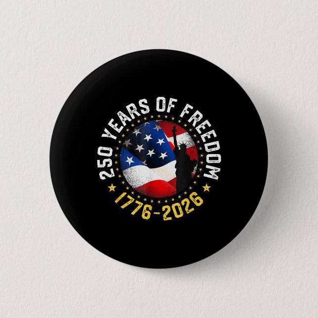 250 Years of dom in America for Independence Button (Front)
