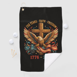 250 Years of Faith and Freedom Patriotic Eagle Golf Towel