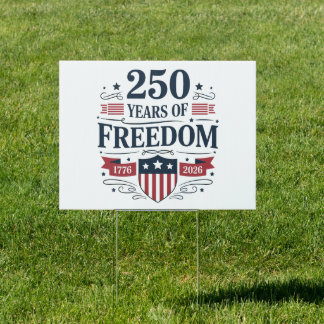 250 Years Of Freedom 1776 2026 250th 4th Of July Sign