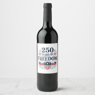 250 Years Of Freedom 1776 2026 250th 4th Of July Wine Label