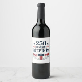 250 Years Of Freedom 1776 2026 250th 4th Of July Wine Label