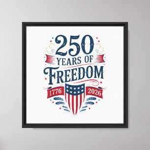 250 Years of Freedom 1776 2026 July 4th 250th Birt Canvas Print