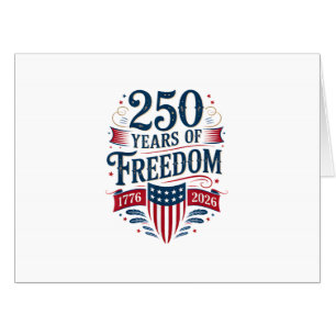250 Years of Freedom 1776 2026 July 4th 250th Birt Card