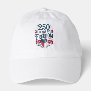250 Years of Freedom 1776 2026 July 4th 250th Birt Hat