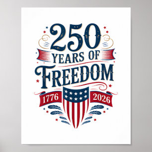 250 Years of Freedom 1776 2026 July 4th 250th Birt Poster