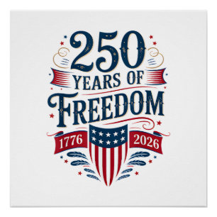 250 Years of Freedom 1776 2026 July 4th 250th Birt Poster