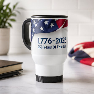 250 Years Of Freedom 1776 American Flag Travel Mug