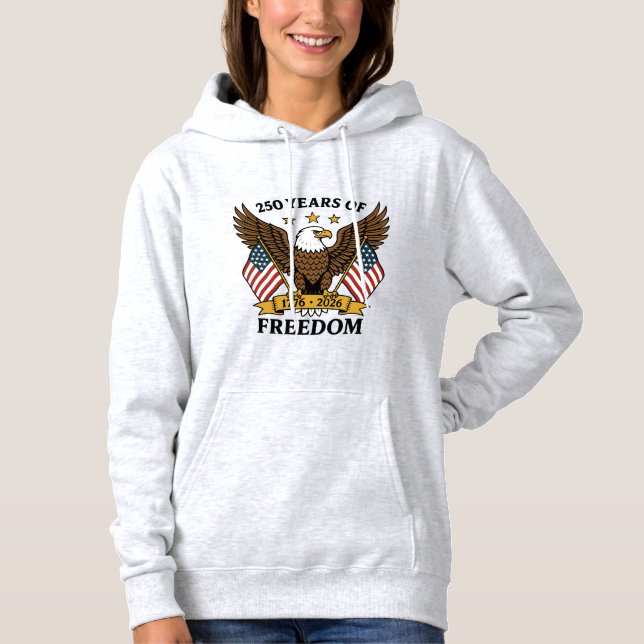 250 Years of Freedom America's Anniversary Hoodie (Front)