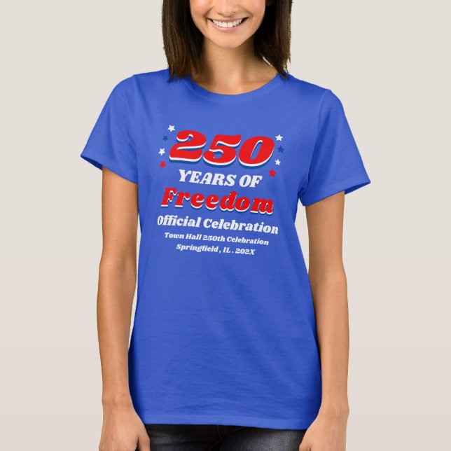 250 Years of Freedom Commemorative Event T-Shirt (Front)