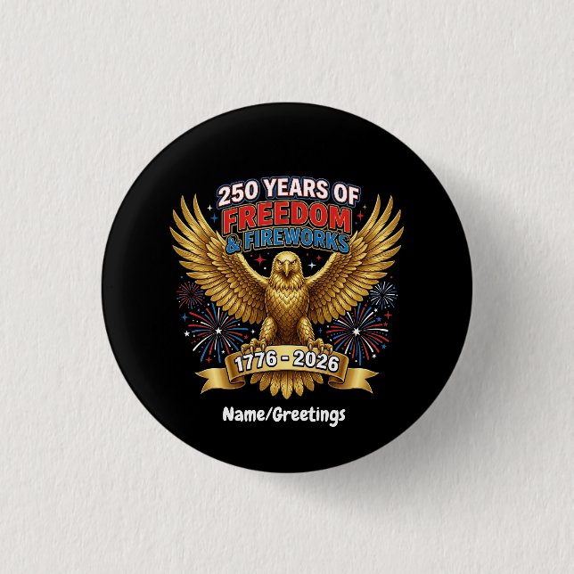 250 Years of Freedom & Fireworks  Button (Front)