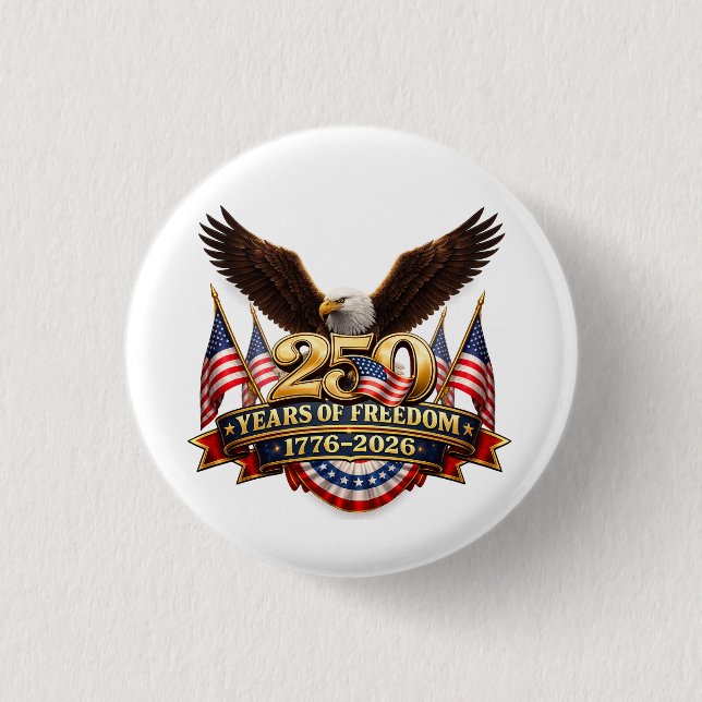250 years of freedom independence day button (Front)