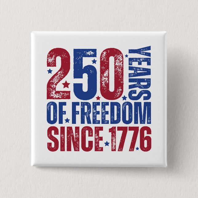 250 Years Of Freedom Since 1776 Patriotic Button (Front)