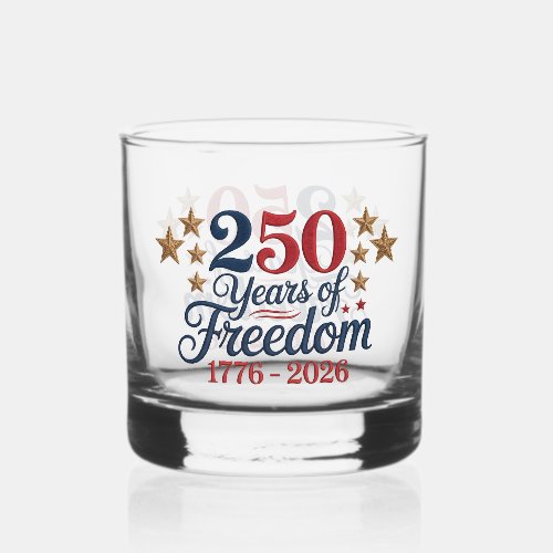 250 Years of Freedom  Whiskey Glass