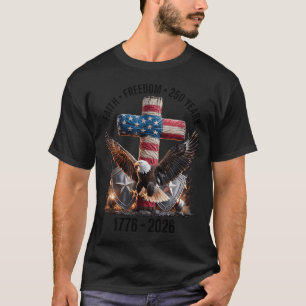 250 Years of Freedom with Cross 1776-2026 USA T-Shirt