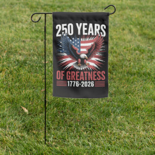 250 Years Of Greatness 1776 2026 250th Anniversary Garden Flag