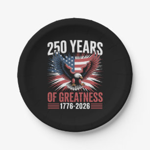 250 Years Of Greatness 1776 2026 250th Anniversary Paper Plates
