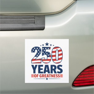 250 Years Of Greatness American Independence Car Magnet