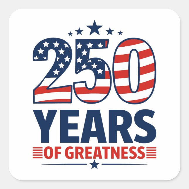 250 Years Of Greatness American Independence Square Sticker (Front)