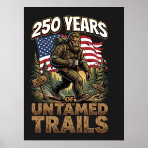 250 Years of Untamed Trails Bigfoot Patriotic Poster