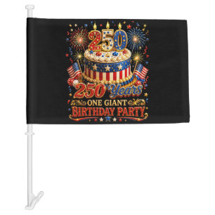 250 Years One Giant Birthday 250 Anniversary USA Car Flag