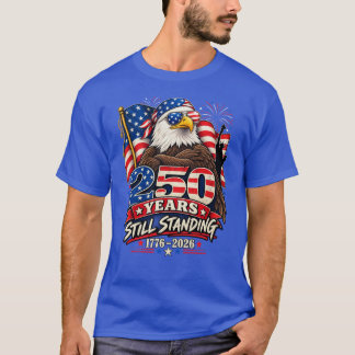 250 Years Still Standing 1776–2026 Patriotic Eagle T-Shirt