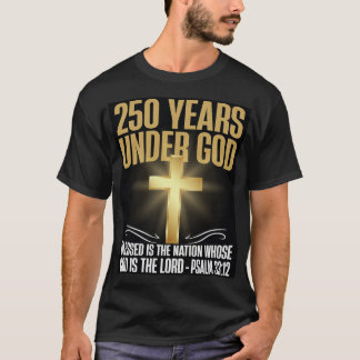 250 Years Under God T-Shirt