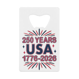 250 Years USA 1776–2026 Semiquincentennial Credit Card Bottle Opener