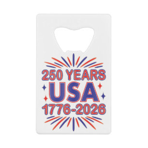 250 Years USA   1776–2026 Semiquincentennial Credit Card Bottle Opener