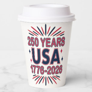 250 Years USA 1776–2026 Semiquincentennial Paper Cups