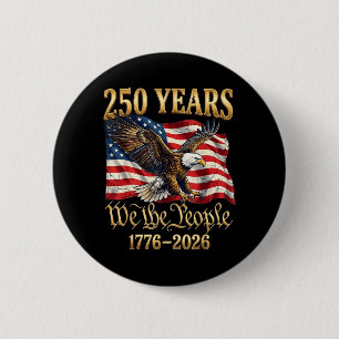 250 Years We The People 250th Anniversary July 4th Button