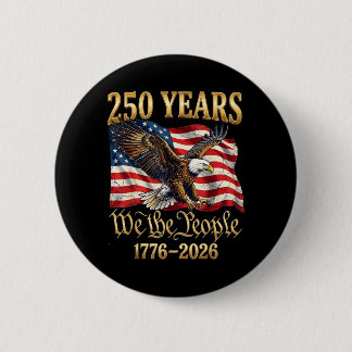 250 Years We The People 250th Anniversary July 4th Button