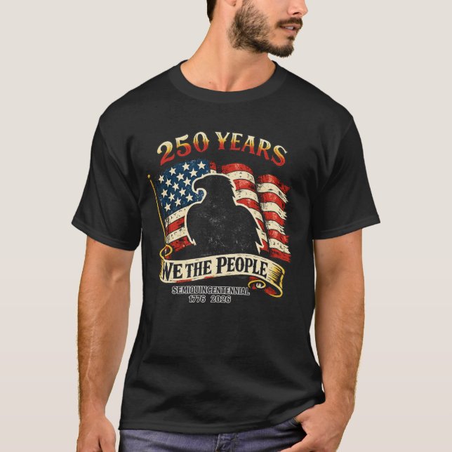 250 Years We The People Semiquincentennial  T-Shirt (Front)