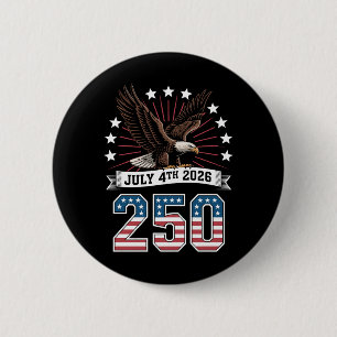 250th Anniversary Patriotic 4th Of July 1776 2026 Button