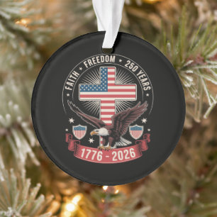 250th Anniversary USA Faith Freedom 4th of July Ornament